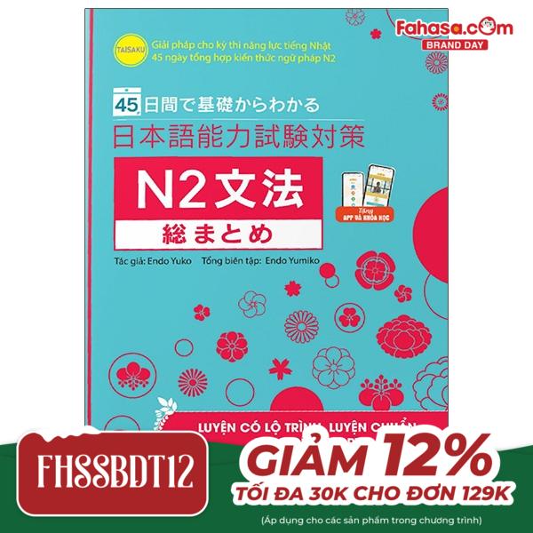 45 ngày tổng hợp kiến thức ngữ pháp n2 - giải pháp cho kỳ thi năng lực tiếng nhật