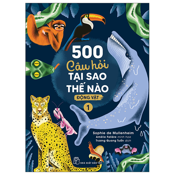 500 Câu Hỏi Tại Sao - Thế Nào - Động Vật - Tập 1