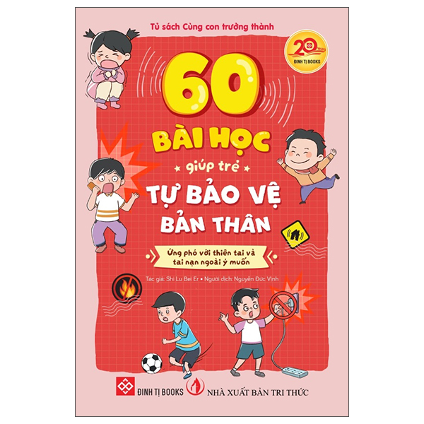 60 Bài Học Giúp Trẻ Tự Bảo Vệ Bản Thân - Ứng Phó Với Thiên Tai Và Tai Nạn Ngoài Ý Muốn