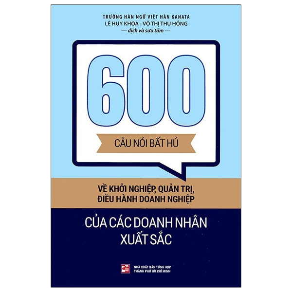 600 câu nói bất hủ về khởi nghiệp, quản trị, điều hành doanh nghiệp của các doanh nhân xuất sắc