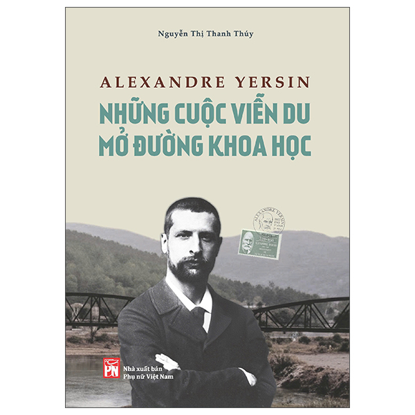 Alexandre Yersin - Những Cuộc Viễn Du Mở Đường Khoa Học