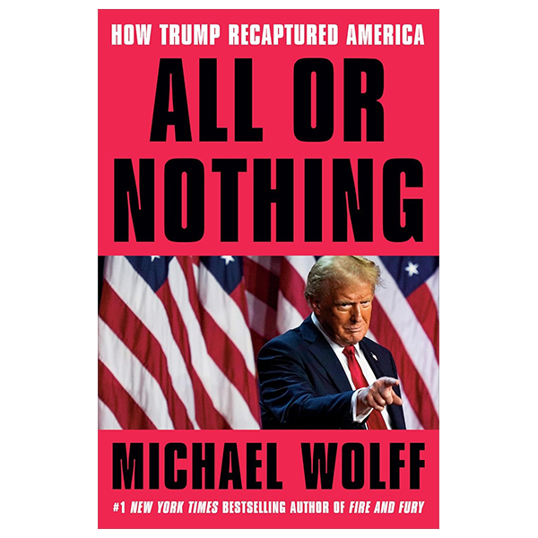 All Or Nothing - How Trump Recaptured America