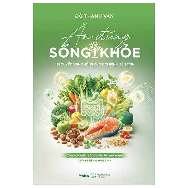 Ăn Đúng - Sống Khỏe - Bí Quyết Dinh Dưỡng Cho Mọi Bệnh Mãn Tính