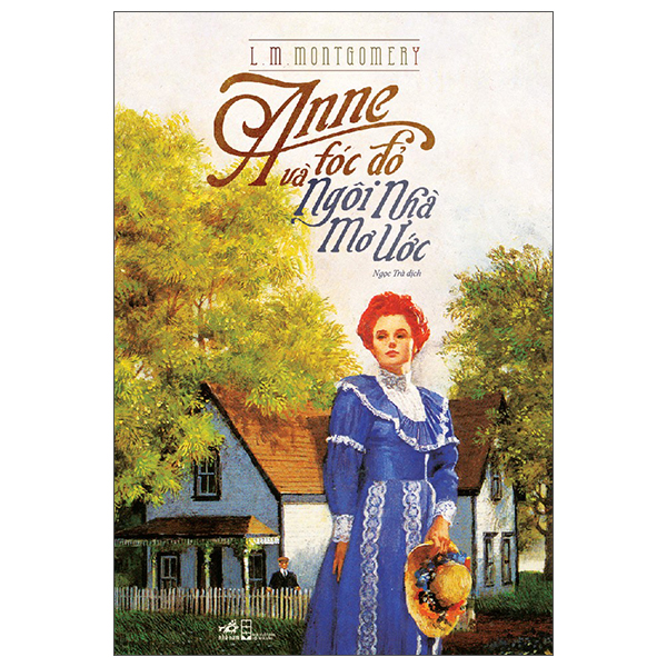 Anne Toc Do Va Ngoi Nha Mo Uoc (Tai Ban 2025)
