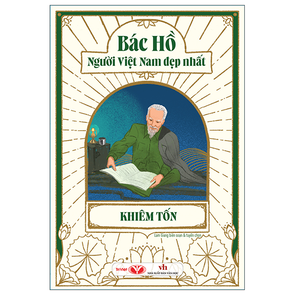 Bác Hồ - Người Việt Nam Đẹp Nhất - Khiêm Tốn (Tái Bản 2026)