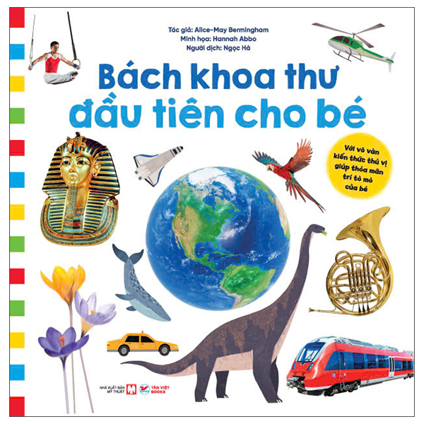 Bach Khoa Thu Dau Tien Cho Be - Voi Vo Van Kien Thuc Thu Vi Giup Thoa Man Tri To Mo Cua Be