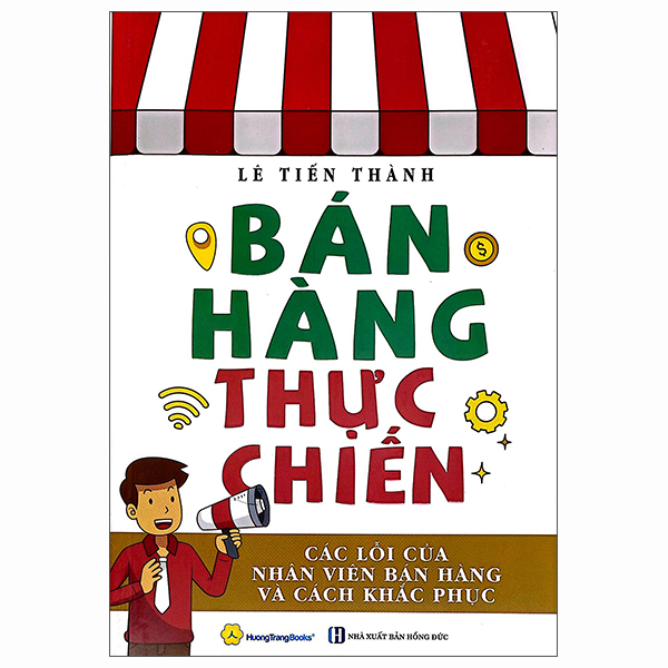 Bán Hàng Thực Chiến - Các Lỗi Của Nhân Viên Bán Hàng Và Cách Khắc Phục