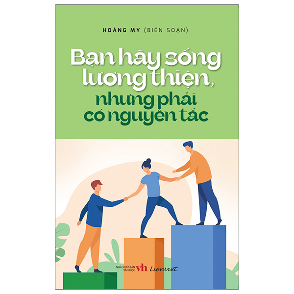 bạn hãy sống lương thiện, nhưng phải có nguyên tắc