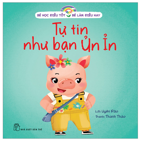 bé học điều tốt - bé làm điều hay - tự tin như bạn ủn ỉn