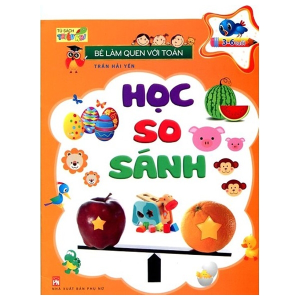 bé làm quen với toán - học so sánh (tái bản 2019)