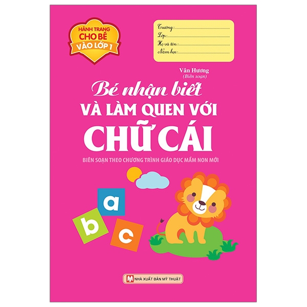 bé nhận biết và làm quen chữ cái - hành trang cho bé vào lớp 1 (tái bản 2016)