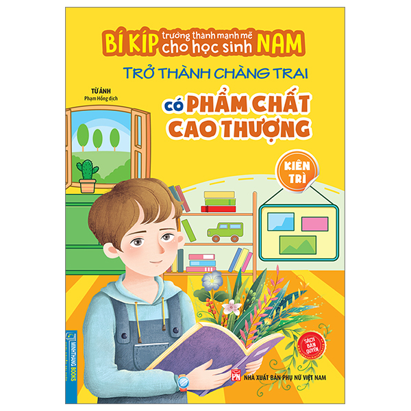 bí kíp trường thành mạnh mẽ cho học sinh nam - trở thành chàng trai có phẩm chất cao thượng - kiên trì