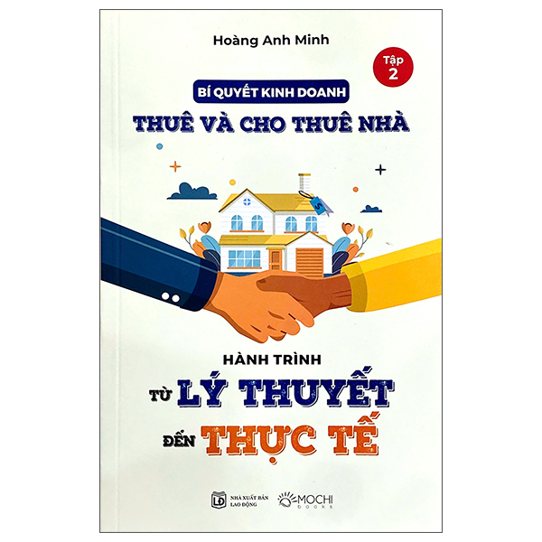 Bi Quyet Kinh Doanh Thue Va Cho Thue Nha - Tap 2 - Hanh Trinh Tu Ly Thuyet Toi Thuc Tien