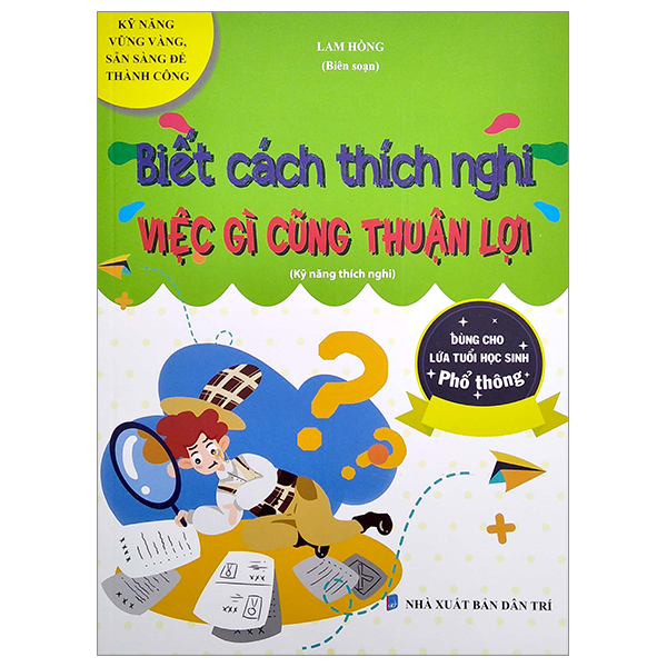 biết cách thích nghi - việc gì cũng thuận lợi (kỹ năng thích nghi) (dùng cho lứa tuổi học sinh phổ thông)