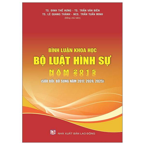 Bình Luận Khoa Học Bộ Luật Hình Sự Năm 2015 (Sửa Đổi, Bổ Sung Năm 2017, 2024, 2025)
