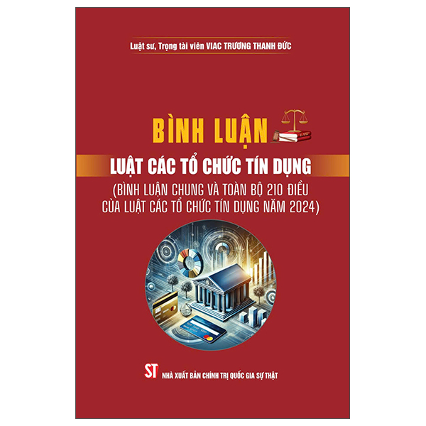 Binh Luan Luat Cac To Chuc Tin Dung (Binh Luan Chung Va Toan Bo 210 Dieu Cua Luat Cac To Chuc Tin Dung Nam 2024)