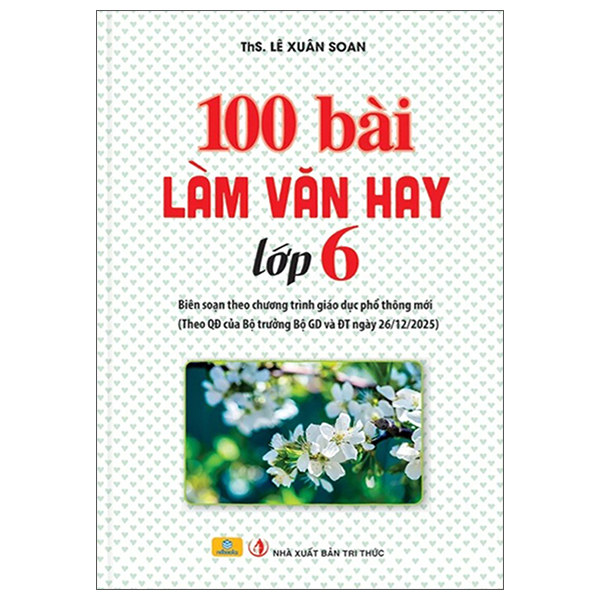 Bộ 100 Bài Làm Văn Hay Lớp 6 (Tái Bản 2026)
