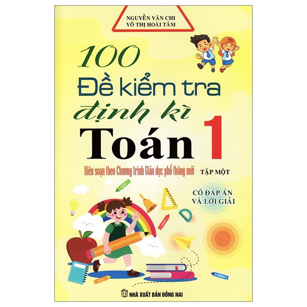 bộ 100 đề kiểm tra định kì toán 1 - tập 1 - có đáp án và lời giải (biên soạn theo chương trình gdpt mới)