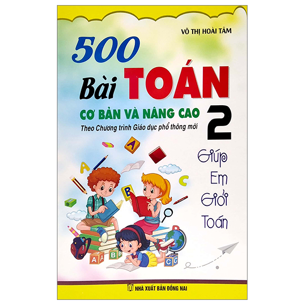 bộ 500 bài toán cơ bản và nâng cao 2 - giúp em giỏi toán (theo chương trình giáo dục phổ thông mới)