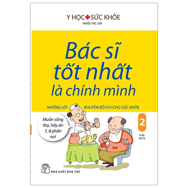 bộ bác sĩ tốt nhất là chính mình 02 - những lời khuyên bổ ích cho sức khỏe (tái bản)