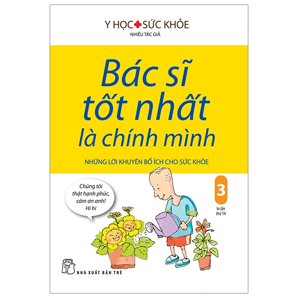 bộ bác sĩ tốt nhất là chính mình 03 - những lời khuyên bổ ích cho sức khỏe (tái bản)