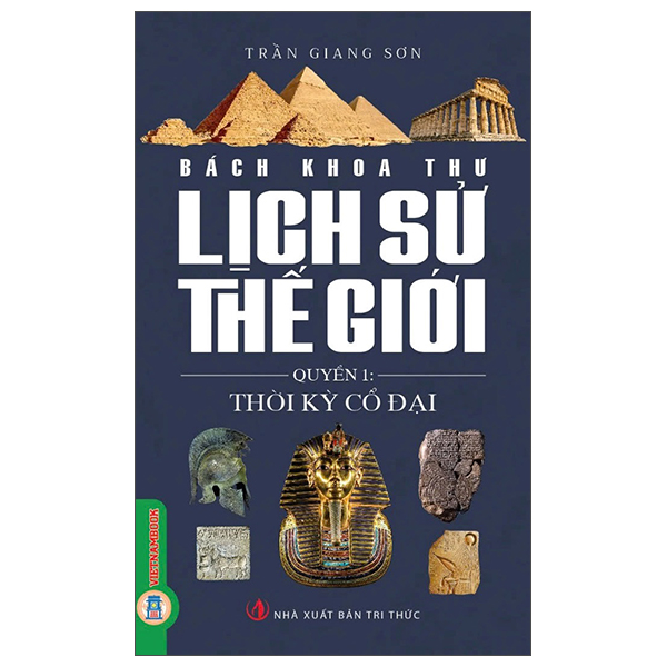 Bộ Bách Khoa Thư Lịch Sử Thế Giới - Quyển 1 - Thời Kỳ Cổ Đại