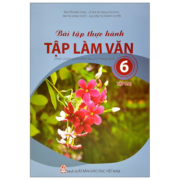 bộ bài tập thực hành tập làm văn lớp 6 - tập 2 (theo chương trình giáo dục phổ thông 2018)