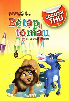 bộ bé tập tô màu: các loại thú (tập 1)