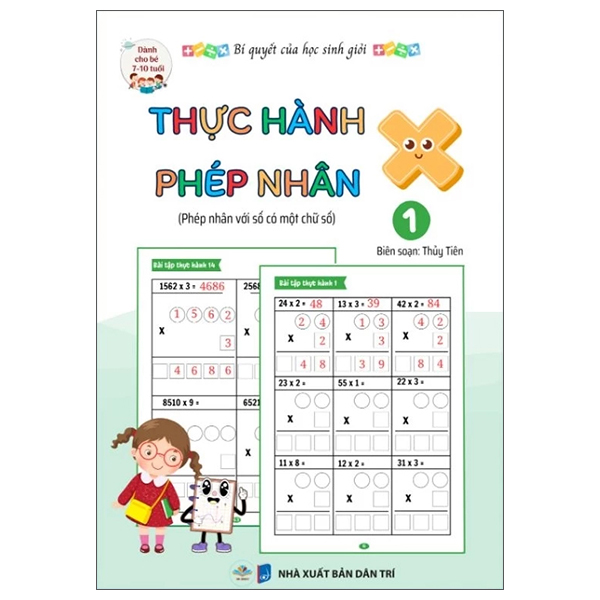 Bộ Bí Quyết Của Học Sinh Giỏi - Thực Hành Phép Nhân - Tập 1 - Phép Nhân Với Số Có Một Chữ Số - Dành Cho Bé 7-10 Tuổi