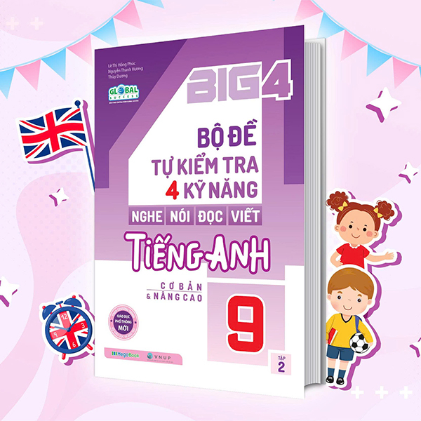 Bo
						
										
										Big 4 - Bo De Tu Kiem Tra 4 Ky Nang Nghe-Noi-Doc-Viet Tieng Anh Co Ban Va Nang Cao 9 - Tap 2