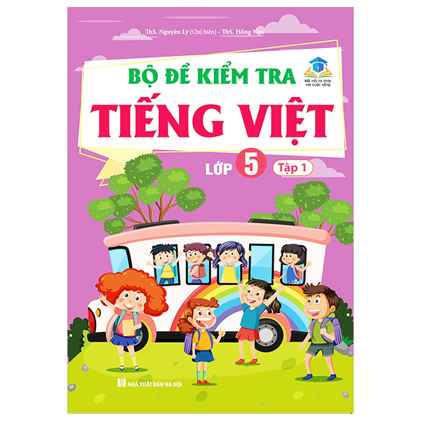 Bộ Bộ Đề Kiểm Tra Tiếng Việt 5 - Tập 1 (Kết Nối) (Sách Màu)