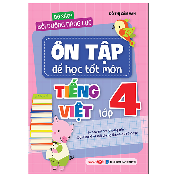 Bộ Bộ Sách Bồi Dưỡng Năng Lực - Ôn Tập Để Học Tốt - Môn Tiếng Việt Lớp 4