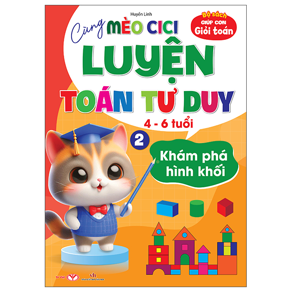 Bộ Bộ Sách Giúp Con Giỏi Toán - Cùng Mèo Cici Luyện Toán Tư Duy 4-6 Tuổi - Tập 2 - Khám Phá Hình Khối