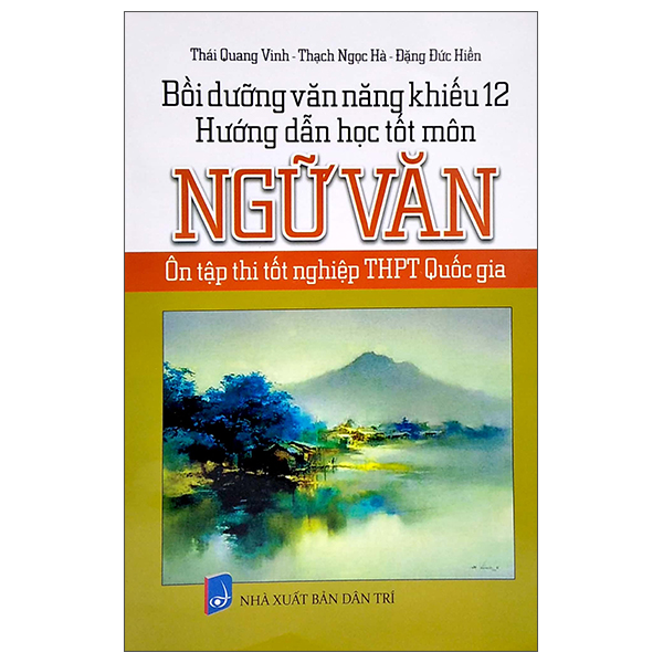 bộ bồi dưỡng văn năng khiếu 12 - hướng dẫn học tốt môn ngữ văn (ôn thi tốt nghiệp thpt quốc gia)