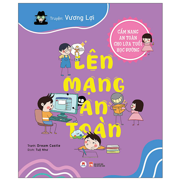 Bộ Cẩm Nang An Toàn Cho Lứa Tuổi Học Đường - Lên Mạng An Toàn