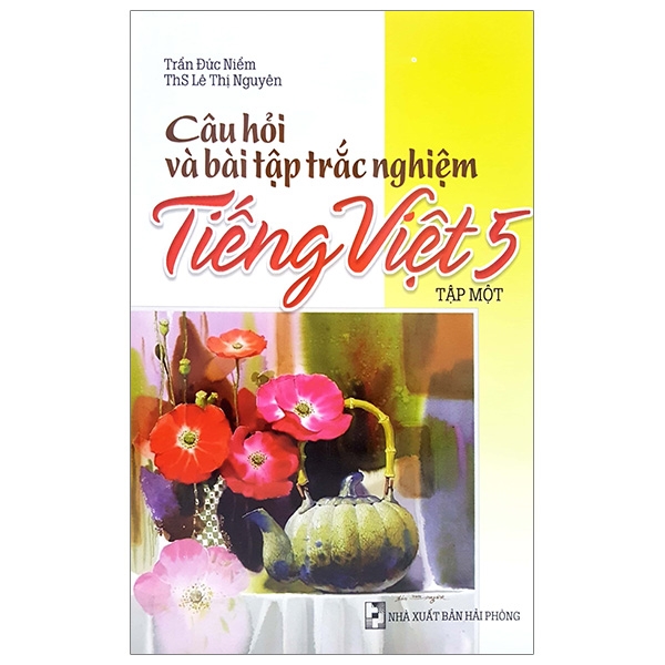 bộ câu hỏi và bài tập trắc nghiệm tiếng việt 5 - tập 1