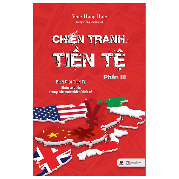 Bộ Chiến Tranh Tiền Tệ - Phần III - Biên Giới Tiền Tệ - Nhân Tố Bí Ẩn Trong Các Cuộc Chiến Kinh Tế (Mẫu Bìa Giao Ngẫu Nhiên)