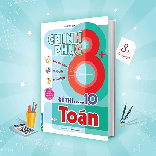 Bộ Chinh Phục 8+ Đề Thi Vào Lớp 10 - Môn Toán