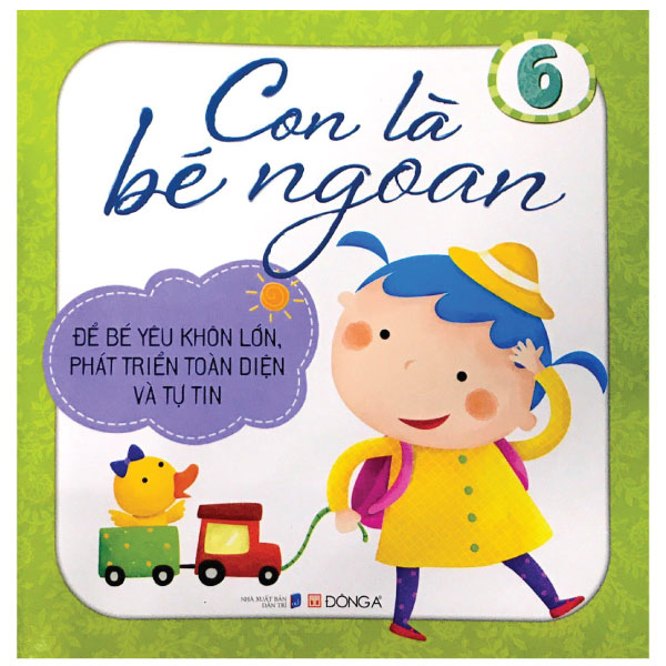 bộ con là bé ngoan tập 6: để bé yêu khôn lớn, phát triển toàn diện và tự tin