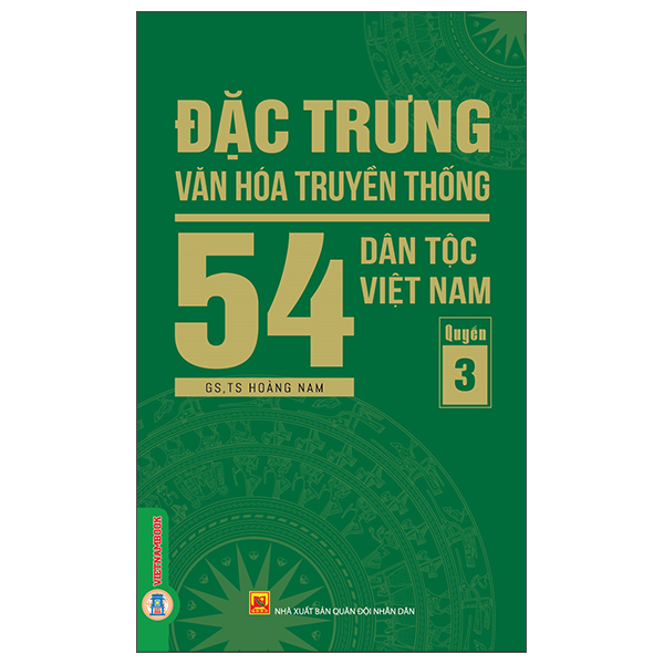 Bộ
						
										
										Đặc Trưng Văn Hóa Truyền Thống 54 Dân Tộc Việt Nam - Quyển 3