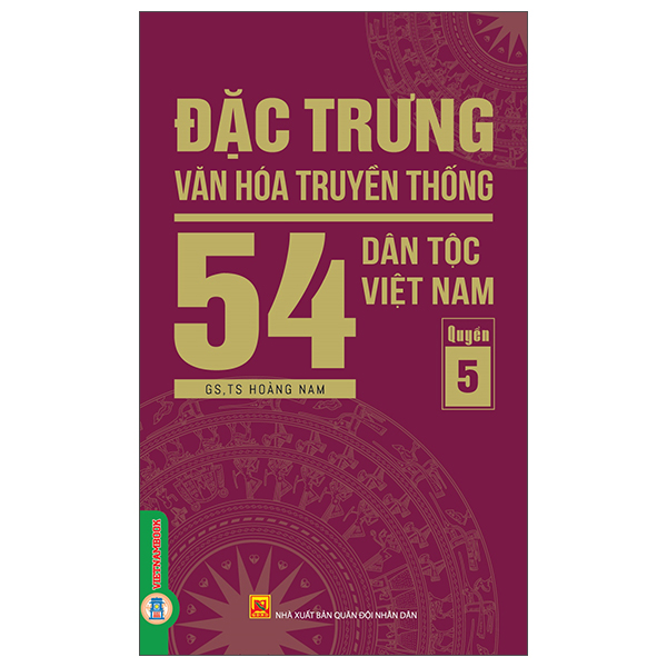 Bộ
						
										
										Đặc Trưng Văn Hóa Truyền Thống 54 Dân Tộc Việt Nam - Quyển 5
