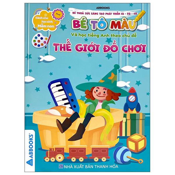 Bộ Dành Cho Học Sinh Mầm Non - Bé Thỏa Sức Sáng Tạo Phát Triển IQ-EQ-CQ - Bé Tô Màu Và Học Tiếng Anh Theo Chủ Đề - Thế Giới Đồ Chơi
