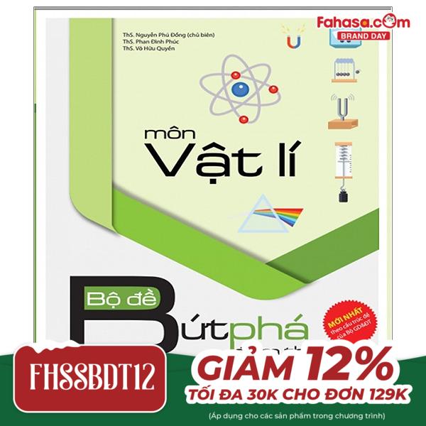 bộ đề bứt phá điểm thi môn vật lí - chinh phục kỳ thi thpt quốc gia, đại học và cao đẳng