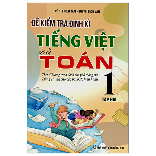 bộ đề kiểm tra định kì tiếng việt và toán 1 - tập 2 (theo chương trình giáo dục phổ thông mới)