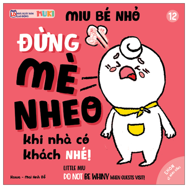 Bộ Ehon Kĩ Năng Sống - Miu Bé Nhỏ - Tập 12 - Đừng Mè Nheo Khi Nhà Có Khách Nhé! (Tái Bản 2026)