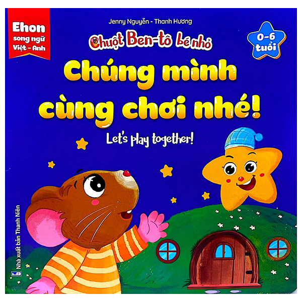 Bộ Ehon Song Ngữ Việt-Anh - Chuột Ben-Tô Bé Nhỏ - Chúng Mình Cùng Chơi Nhé - Dành Cho Trẻ 0-6 Tuổi