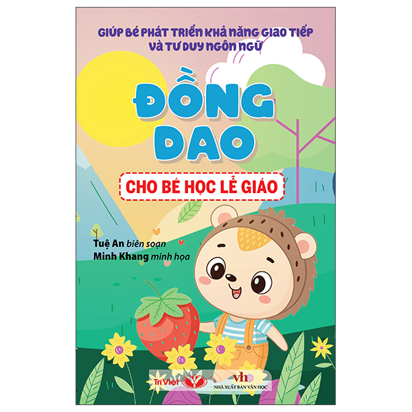Bộ Giúp Bé Phát Triển Khả Năng Giao Tiếp Và Tư Duy Ngôn Ngữ - Đồng Dao Cho Bé Học Lễ Giáo
