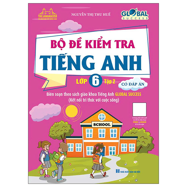 Bộ Global Success - Bộ Đề Kiểm Tra Tiếng Anh Lớp 6 - Tập 2 (Có Đáp Án) (Tái Bản 2026)