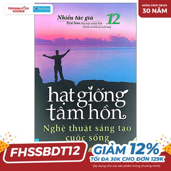 bộ hạt giống tâm hồn - tập 12: nghệ thuật sáng tạo cuộc sống (tái bản 2022)