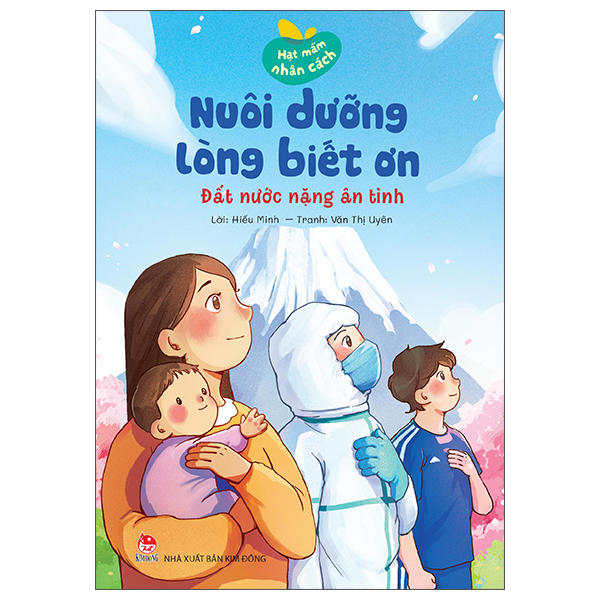 Bộ Hạt Mầm Nhân Cách - Nuôi Dưỡng Lòng Biết Ơn - Đất Nước Nặng Ân Tình